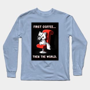 First Coffee! Cute Funny Cat Kitten Coffee Lover Sarcastic Humor Quote animal Lover Artwork Long Sleeve T-Shirt